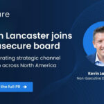 Kevin Lancaster Joins the usecure Board to Accelerate North American Channel Growth