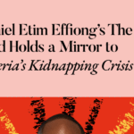 Daniel Etim Effiong’s The Herd Holds a Mirror to Nigeria’s Kidnapping Crisis