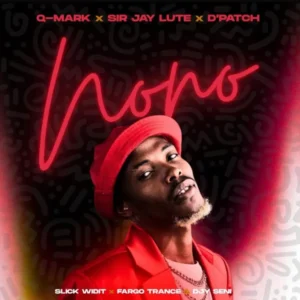 Q-Mark – NONO ft Sir Jay Lute, D’Patch, Slick Widit, Fargo Trance & DJY SENI