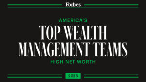 Forbes America’s Top Wealth Management Teams High Net Worth 2025