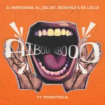 Dj Maphorisa – AIBOO ft. GL_Ceejay, Jazzwrld, Da Lee LS & Thukuthela