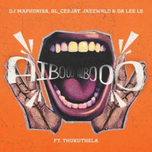 Dj Maphorisa – AIBOO ft. GL_Ceejay, Jazzwrld, Da Lee LS & Thukuthela