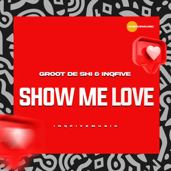 Groot De Shi – SHOW ME LOVE ft InQfive