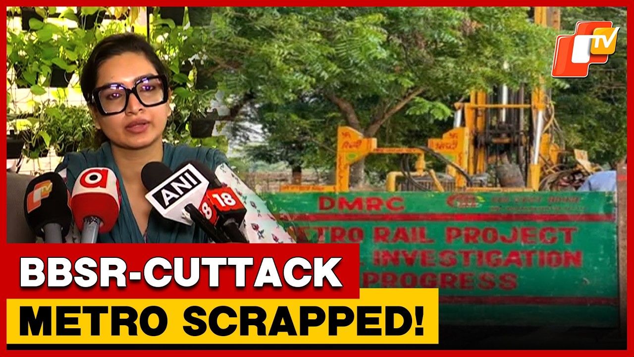 Bhubaneswar-Cuttack Metro Rail Project Scrapped, Alleges Sofia Firdous | OTV