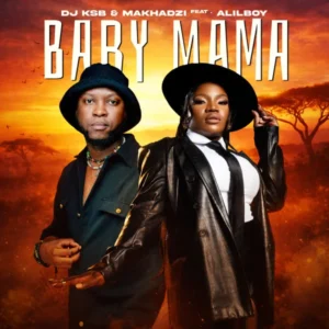 DJ KSB – Baby Mama ft Makhadzi Entertainment & Alilboy