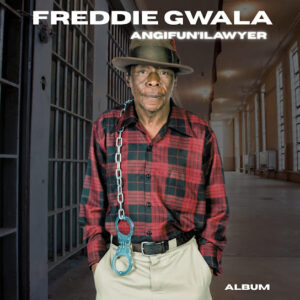 Freddy Gwala – Ukhala eJele