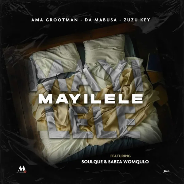 Ama Grootman – Mayilele Ft Da Mabusa, Zuzu Key, SoulQue & Sabza Womqulo