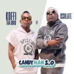 Ace Mastercraft Koffi Tha Guru announces new single “Candyman 2.0” featuring Issolate