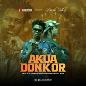 Strongman – Akua Donkor ft DarkoVibes