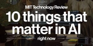 The Download: introducing the 10 Things That Matter in AI Right Now