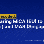 MiCA Decoded: Comparing MiCA (EU) to VARA (Dubai) and MAS (Singapore)