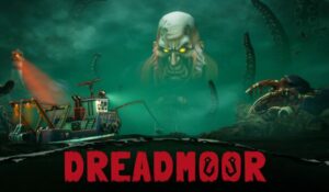 DREADMOOR Drops a Behind-The-Scenes Video at Summer Game Fest 2026