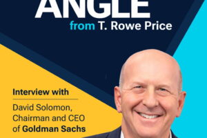 T. ROWE PRICE EXAMINES LEADERSHIP, CULTURE AND THE EVOLVING ROLE OF CAPITAL MARKETS WITH GOLDMAN SACHS CEO DAVID SOLOMON