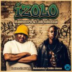 Mabhestro – Izolo Ft Ladi Adiosoul, TrønicKeyz, Chillie Cheeze & Mshakatela