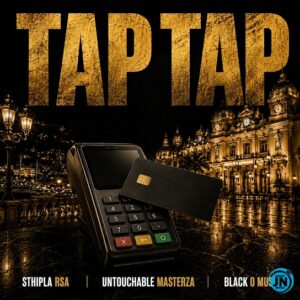 Sthipla rsa – Tap Tap ft. Untouchable MasterZA & Black O Music
