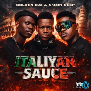 Golden DJz – Italiyan Sauce Ft Amzin Deep