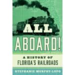 “All Aboard! A History of Florida’s Railroads” by Stephanie Murphy-Lupo will be displayed at the London Book Fair 2026
